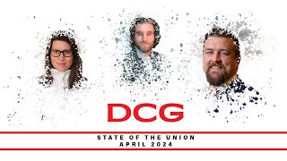 DCG  State of the Union April 2024 [upl. by Ociram]