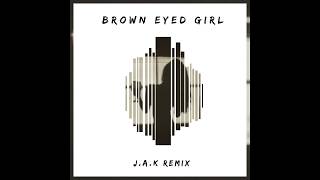 Brown Eyed Girl  JAK Remix [upl. by Terrilyn]