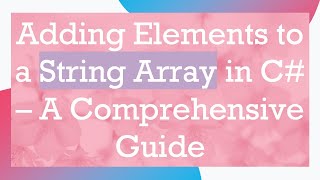 Adding Elements to a String Array in C – A Comprehensive Guide [upl. by Dubenko]