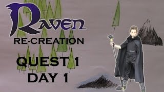 Raven ReCreation Quest 1 Day 1 [upl. by Aneekat832]