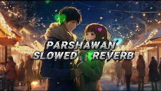 lofi song Parshawan  Harnoor  Slowed🎧 reverb  lofi song 2003  lofisong2003 [upl. by Senaj]