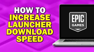 How To Increase Epic Games Launcher Download Speed Easiest Way​​​​​ [upl. by Ahsuatan537]