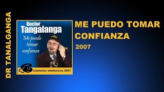 Dr Tangalanga  Me Puedo Tomar Confianza  2007  Completo [upl. by Balthasar578]