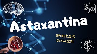 ASTAXANTINA Benefícios e Dosagem [upl. by Ninette554]