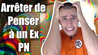 Comment Arrêter de penser à son Ex Pervers Narcissique  Les 7 méthodes [upl. by Diandre]