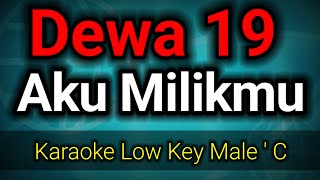 Aku Milikmu  Dewa 19 karaoke nada rendah pria [upl. by Adian]