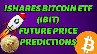 iShares Bitcoin ETF iBIT Future Price Predictions for Bitcoin [upl. by Ikcaj]