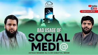 Bad Usage of Social Media  Podcast 28  Ustaaz Waqeeh Ali amp Dr Subayyal Ikram [upl. by Anema]