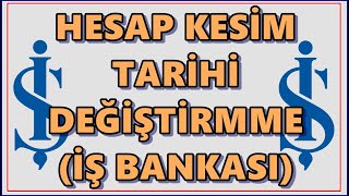 İş Bankası Kredi Kartı Hesap Kesim Tarihi Değiştirme  Ekstre Tarihi Değiştirme Maximum Kart  İşcep [upl. by Corenda]