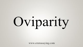 How To Say Oviparity [upl. by Yunick]