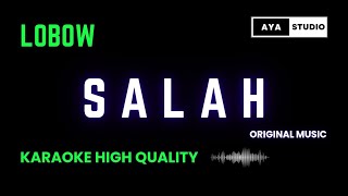 LOBOW  SALAH KARAOKE HIGH QUALITY NADA RENDAH [upl. by Nwahsuq]