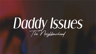 the neighbourhood  quotdaddy issuesquot lyrics [upl. by Thera]