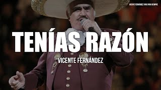 Vicente Fernández  Tenias Razón Letra  Lyrics [upl. by Beatrisa301]