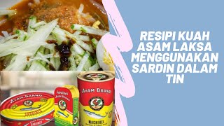 Resipi Kuah Asam Laksa Menggunakan Sardin Dalam Tin [upl. by Yarrum]