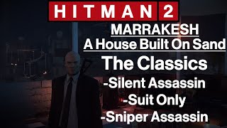 Hitman 2 Marrakesh  A House Built On Sand  The Classics  All In One [upl. by Ydissak]