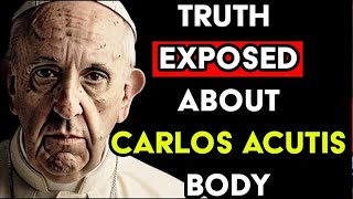 POPE FRANCIS Truth EXPOSED about The Incorrupt Body of Carlo Acutis [upl. by Charlie]