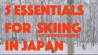 5 Essentials for Skiing and Snowboarding in Japan [upl. by Anicul]