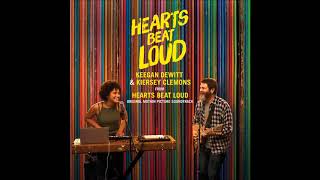 Hearts Beat Loud From the Hearts Beat Loud Original Soundtrack  Keegan DeWitt amp Kiersey Clemons [upl. by Annissa]