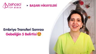 Embriyo Transferi Sonrası Gebeliğin 5 Belirtisi  Bahçeci Tüp Bebek [upl. by Bravin427]