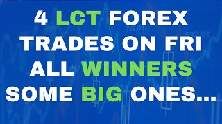 4 LCT Forex Trades on Friday All Winners Some BIG Ones [upl. by Kursh203]