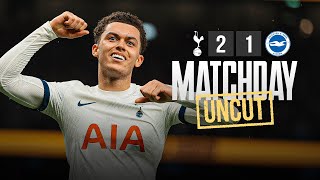 MATCHDAY UNCUT  TOTTENHAM HOTSPUR 21 BRIGHTON  BEHIND THE SCENES [upl. by Marston]