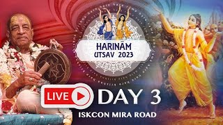 Harinam Utsav 2023  LIVE Day 03  ISKCON Mira Road [upl. by Prochora]