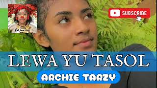 Lewa Yu Tasol  Archie Tarzy  PNG latest music [upl. by Yxel]