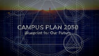 Campus Plan 2050 Blueprint for Our Future [upl. by Nrubyar857]