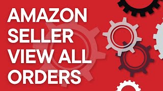 Amazon FBA Step by Step How to view orders on Amazon Seller Central [upl. by Eelsnia]