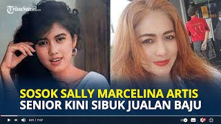 SOSOK Sally Marcelina Artis Film Lawas Kini Sibuk Jual Baju di Pinggiran Kota Namanya Single Parent [upl. by Dibbrun670]