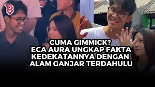 Eca Aura blak blakan soal kedekatannya dengan Alam Ganjar terdahulu cuma gimmick [upl. by Rory251]