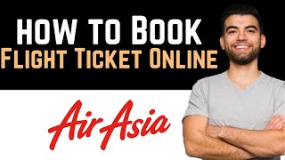 ✅ How To Book AirAsia Flight Ticket Online Full Guide [upl. by Handler471]