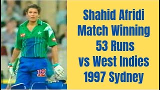 Shahid Afridi Match Winning 53 Runs  Pakistan vs West Indies  1997 CampU Series 1st Final  Sydney [upl. by Treva]