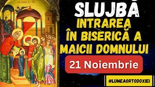 Slujba Intrarea in Biserica a Maicii Domnului 21 Noiembrie 2024 [upl. by Htebilil]