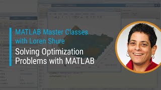 Solving Optimization Problems with MATLAB  Master Class with Loren Shure [upl. by Jeanna820]