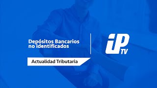 Depósitos Bancarios no identificados  Actualidad Tributaria [upl. by Heida]