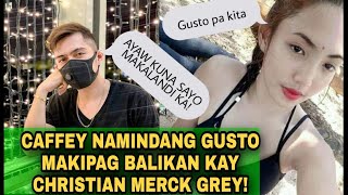 CHRISTIAN MERCK GREY AYAW NA MAKIPAG BALIKAN KAY CAFFEY NAMINDANG [upl. by Yerfdog867]