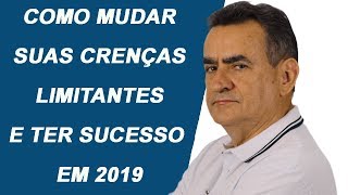 Como Mudar suas Crenças Limitantes e ter Sucesso em 2019 [upl. by Leesa]