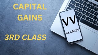 3 CAPITAL GAINS 3RD CLASS [upl. by Selym]