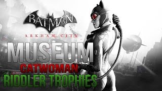 Batman Arkham City  Museum  Catwoman Riddler Trophy Locations [upl. by Nuhsar]