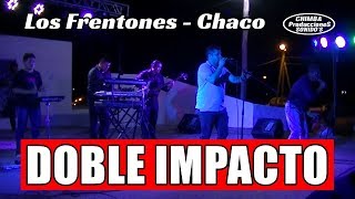 Doble Impacto en vivo Los Frentones Chaco 29 10 18 [upl. by Mariellen952]