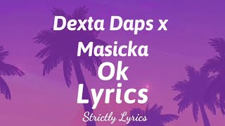 Dexta Daps x Masicka  Ok Lyrics  Strictly Lyrics [upl. by Amis728]