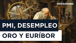 Análisis Económico PMI negociación por desempleo precio del Oro y bajada del Euribor [upl. by Tiana477]