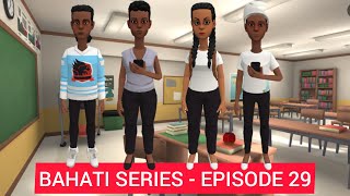 BAHATI SERIES  EPISODE 29 [upl. by Philis617]