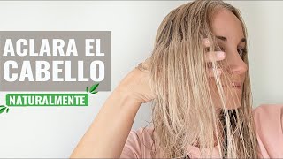 💛 Aclarar el Cabello con método Natural  Técnica Antigua Efectiva 100 [upl. by Dahij527]