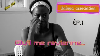 ZAINPA I Saison 1 I Épisode 1 I Quil me revienne [upl. by Alledi]