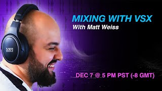 Mixing with VSX Masterclass with Matt Weiss [upl. by Roxanna]