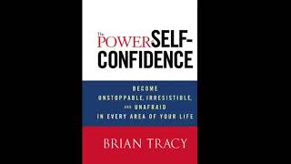 Brian Tracy  The Power of Self Confidence [upl. by Arika]