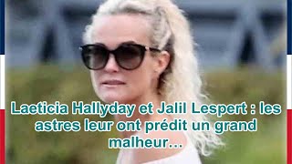 Laeticia Hallyday et Jalil Lespert  les astres leur ont prédit un grand malheur… [upl. by Holms]