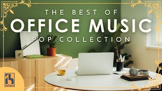 Best of Music for Office – Music At Work Pop Collection [upl. by Mcgee]